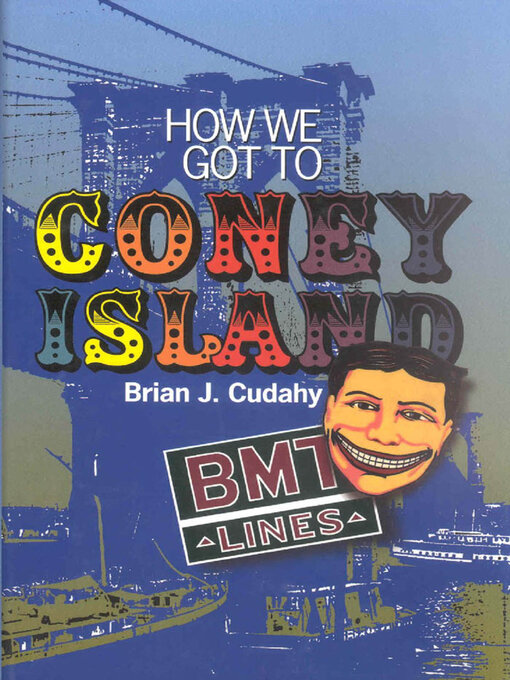 Title details for How We Got to Coney Island by Brian J. Cudahy - Available